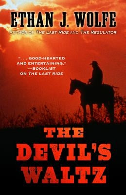 The Devils Waltz by Wolfe, Ethan J.