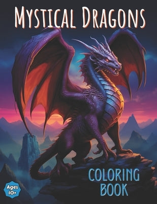 Mystical Dragons Coloring Book: Moderate to Advanced Skill Level Beautiful Mythical Dragon Illustrations to Color, 60 Full Page, Unique Pictures for T by Color, Letus