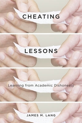 Cheating Lessons: Learning from Academic Dishonesty by Lang, James M.