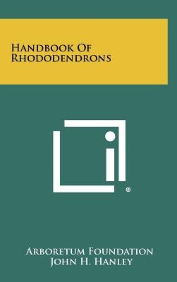 Handbook of Rhododendrons by Arboretum Foundation