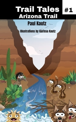 Trail Tales: Arizona Trail by Kautz, Paul