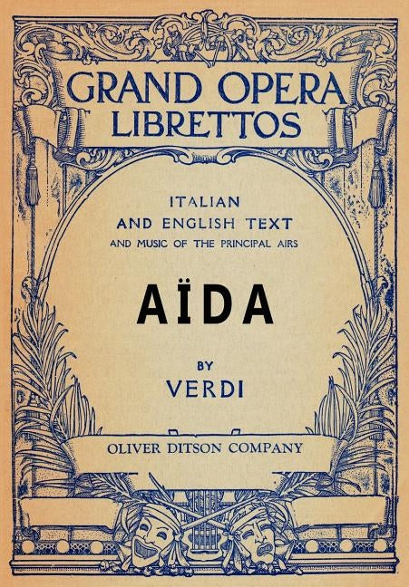 Aida: Libretto, Italian and English Text and Music of the Principal Airs by Verdi, Guiseppi