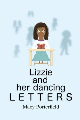 Lizzie and Her Dancing Letters by Porterfield, Macy