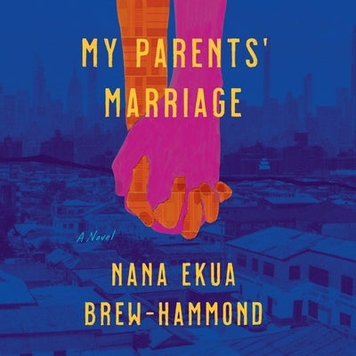 My Parents' Marriage by Brew-Hammond, Nana Ekua