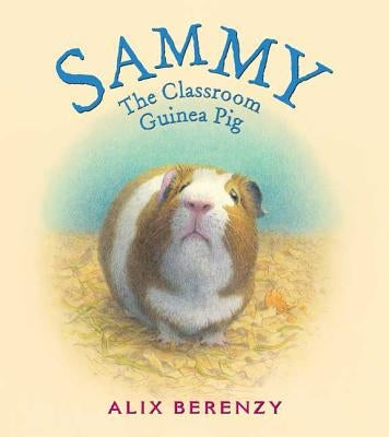 Sammy: The Classroom Guinea Pig by Berenzy, Alix