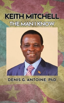 Keith Mitchell: The Man I Know by Antoine, Denis G.