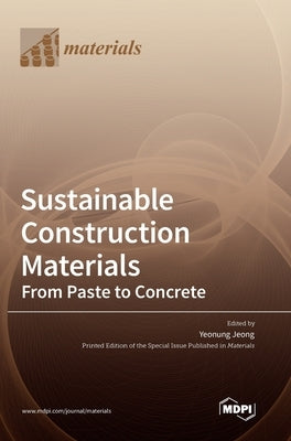 Sustainable Construction Materials: From Paste to Concrete by Jeong, Yeonung