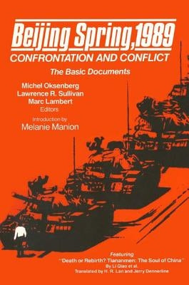 Beijing Spring 1989: Confrontation and Conflict - The Basic Documents by Oksenberg, Michel C.