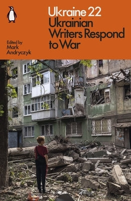 Ukraine 22: Ukrainian Writers Respond to War by Various