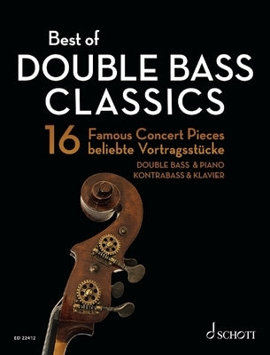 Best of Double Bass Classics - 16 Famous Concert Pieces Double Bass and Piano by 