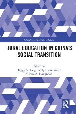 Rural Education in China's Social Transition by Kong, Peggy a.