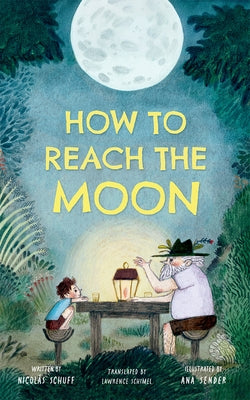 How to Reach the Moon by Schuff, Nicol?s