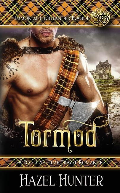 Tormod (Immortal Highlander Book 4): A Scottish Time Travel Romance by Hunter, Hazel