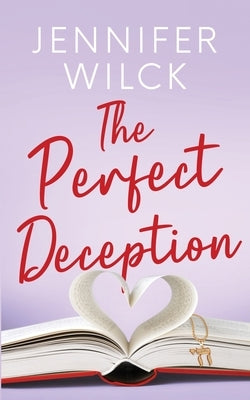 The Perfect Deception by Wilck, Jennifer