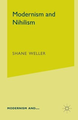 Modernism and Nihilism by Weller, S.