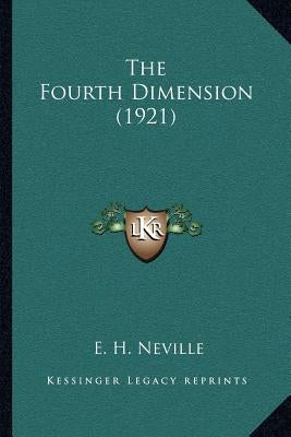 The Fourth Dimension (1921) by Neville, E. H.