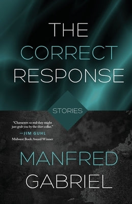 The Correct Response: Stories by Gabriel, Manfred