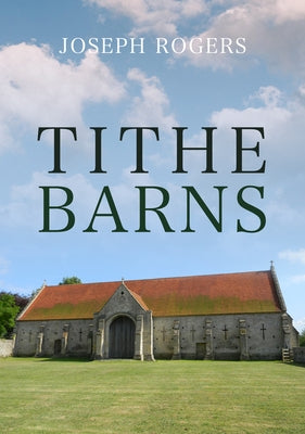 Tithe Barns by Rogers, Joseph