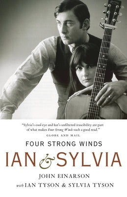 Four Strong Winds: Ian & Sylvia by Einarson, John