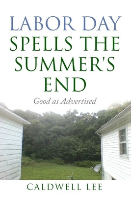 Labor Day Spells the Summer's End: Good as Advertised by Lee, Caldwell