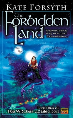 The Forbidden Land: Book Four of the Witches of Eileanan by Forsyth, Kate