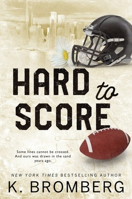 Hard to Score: Special Edition (The Play Hard Series (The Kincade Sisters)) by Bromberg, K.