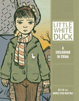 Little White Duck: A Childhood in China by Martínez, Andrés Vera