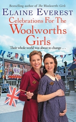 Celebrations for the Woolworths Girls: A bestselling, heartwarming story about friendship and hope by Everest, Elaine