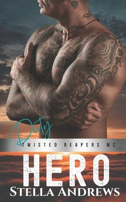 Dirty Hero: Twisted Reapers MC by Andrews, Stella