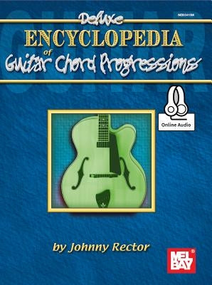 Deluxe Encyclopedia of Guitar Chord Progressions by Johnny Rector