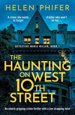 The Haunting on West 10th Street: A totally gripping supernatural crime thriller by Phifer, Helen