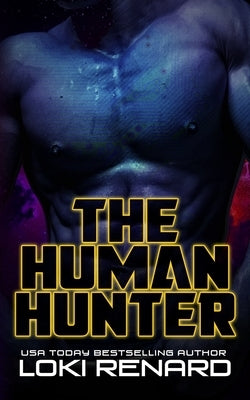 The Human Hunter: A Dark Alien Romance by Renard, Loki