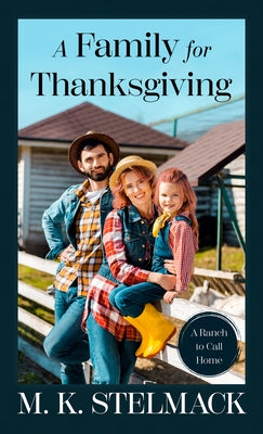 A Family for Thanksgiving by Stelmack, M. K.