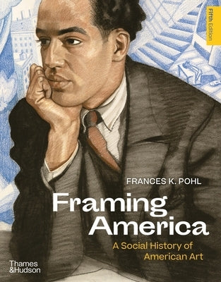 Framing America: A Social History of American Art by Pohl, Frances K.