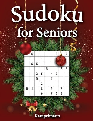 Sudoku for Seniors: 200 Large Print Sudoku Puzzles for Seniors with Solutions - Christmas Edition by Kampelmann