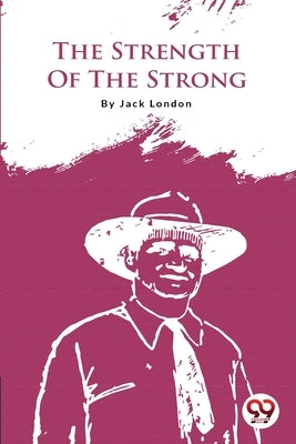 The Strength Of The Strong by London, Jack