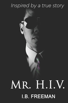 Mr. H.I.V. by Freeman, I. B.