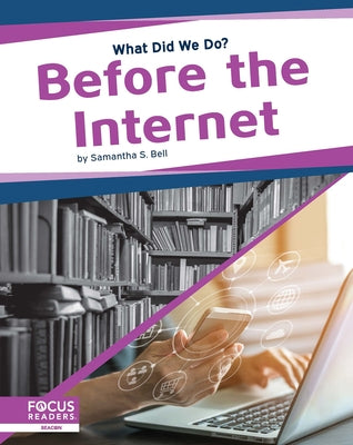 Before the Internet by Bell, Samantha S.