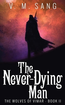 The Never-Dying Man by Sang, V. M.