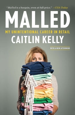 Malled: My Unintentional Career in Retail by Kelly, Caitlin