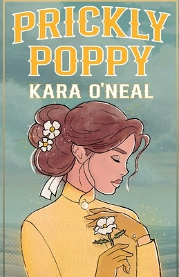 Prickly Poppy by O'Neal, Kara