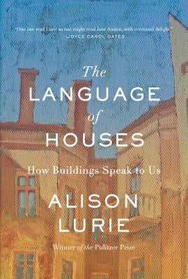 The Language of Houses: How Buildings Speak to Us by Lurie, Alison