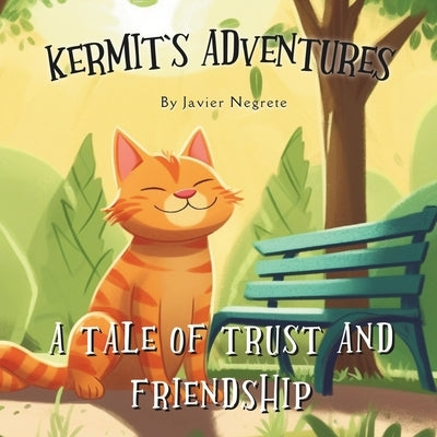 Kermit's Adventures: A Tale of Trust and Friendship by Negrete, Javier