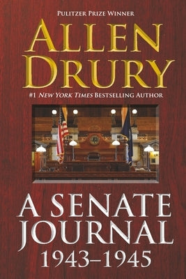 A Senate Journal 1943-1945 by Drury, Allen