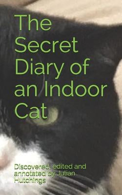 The Secret Diary of an Indoor Cat by Hutchings, Julian