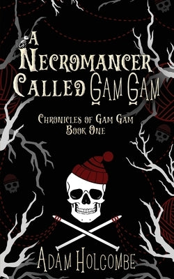 A Necromancer Called Gam Gam by Holcombe, Adam