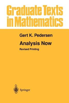 Analysis Now by Pedersen, Gert K.