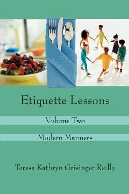 Etiquette Lessons: Volume Two by Grisinger Reilly, Teresa Kathryn