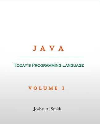 Java: Today's Programming Language by Smith, Joslyn A.