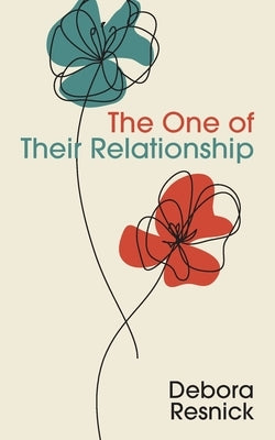 The One of Their Relationship by Resnick, Debora